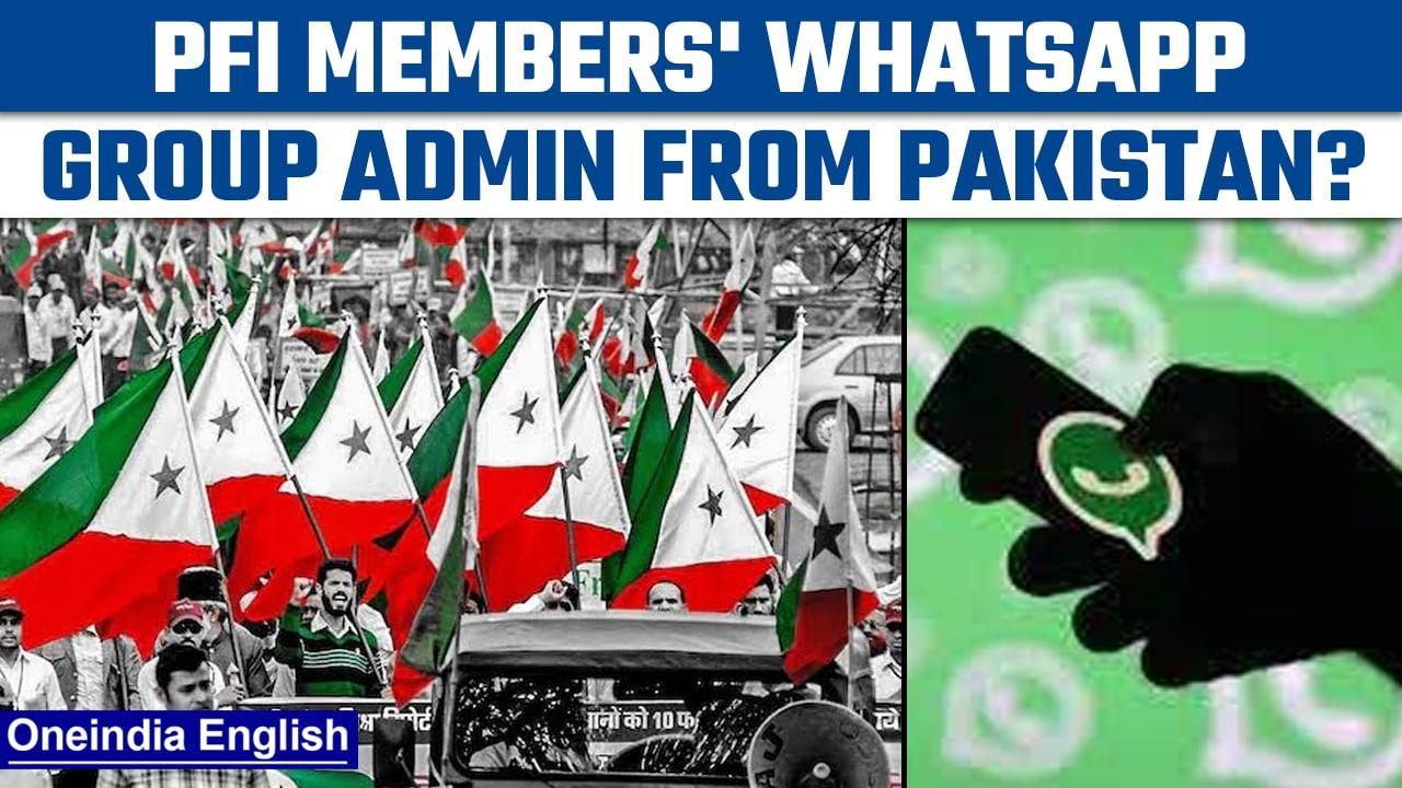 PFI member's Whatsapp group admin is from Pakistan, says officials | Oneindia news * news
