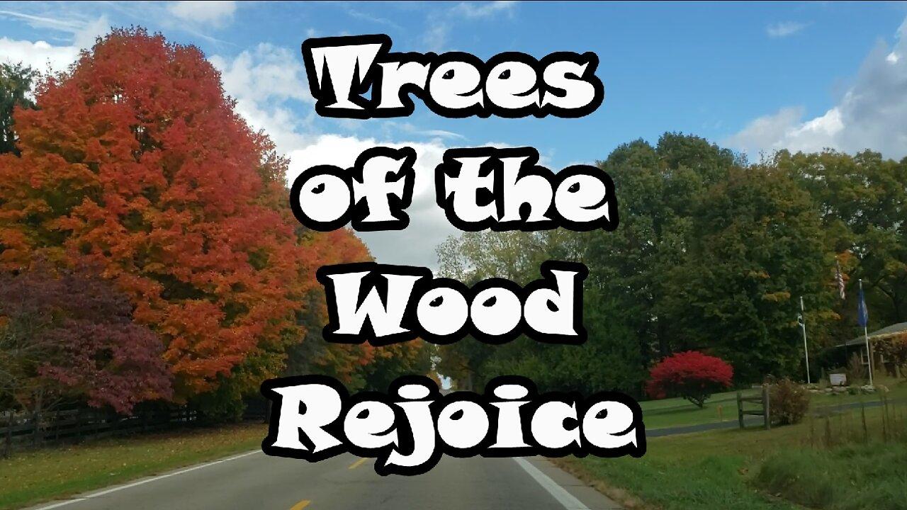 Trees of the Wood Rejoice: Psalm 96