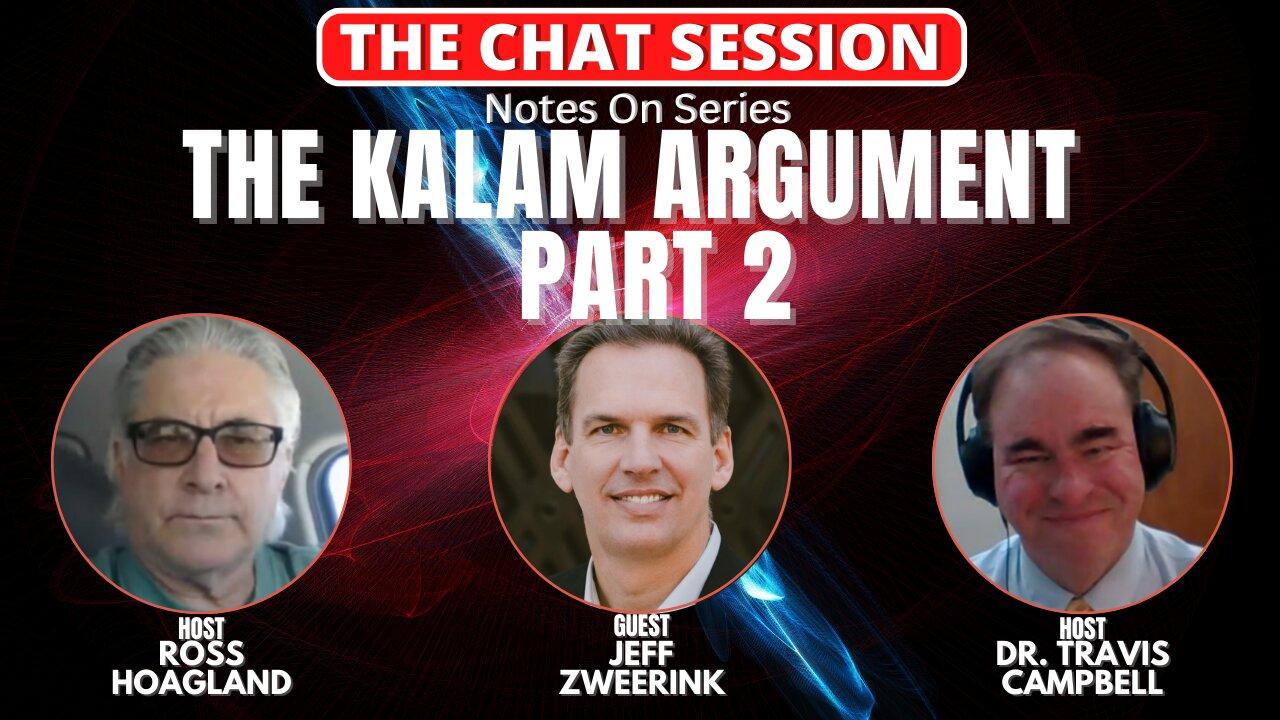 NOTES ON: THE KALAM ARGUMENT  - PT. 2: WITH GUEST JEFF ZWEERINK | THE CHAT SESSION