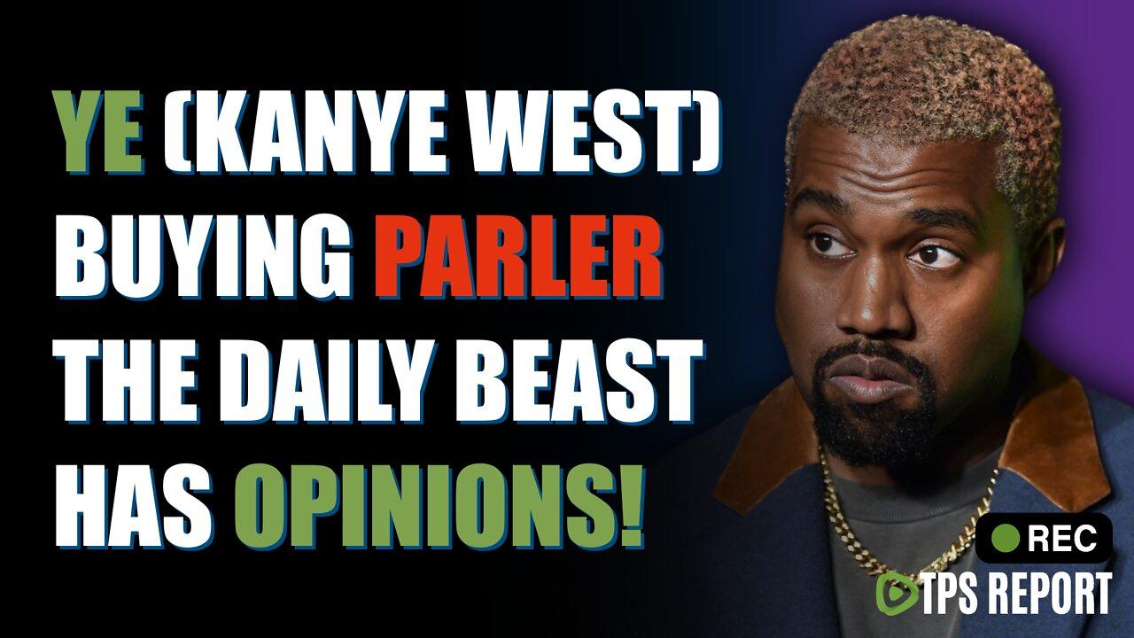 Ye buying Parler has the Daily Beast all in a tizzy