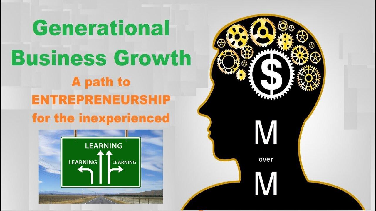 How to be SMART about STARTING a BUSINESS. Intro to the Generational Business Growth Method
