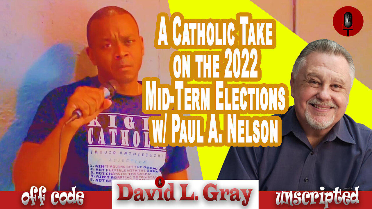 A Catholic Take on the 2022 Mid-Term Elections w/ Guest Paul A. Nelson