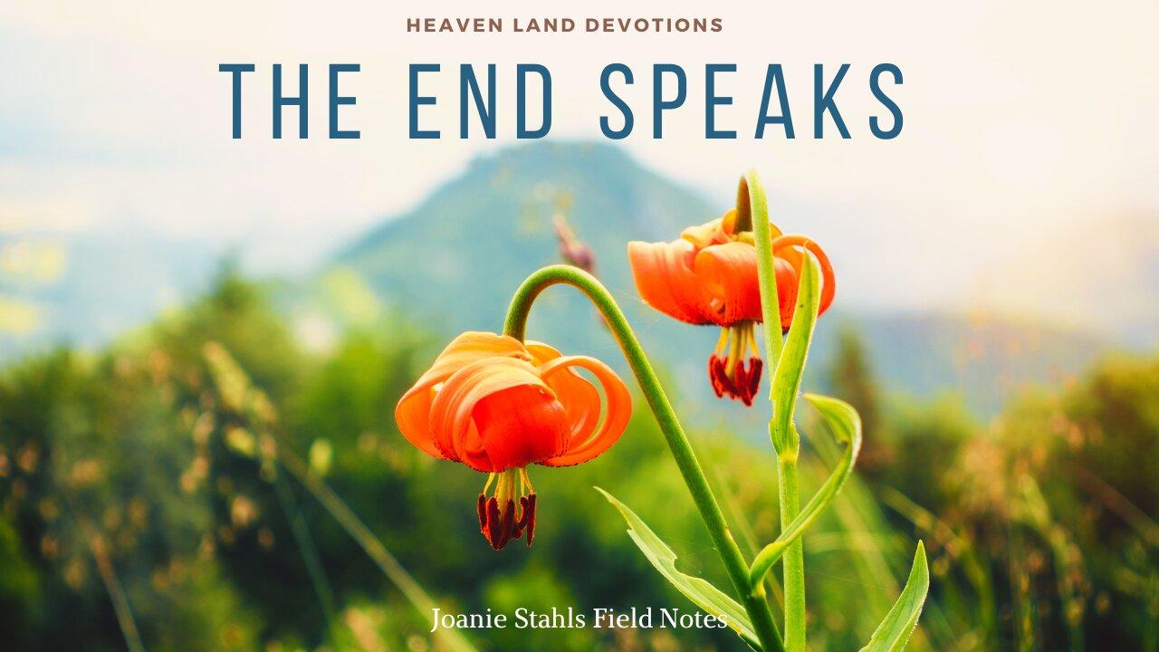 Heaven Land Devotions - The End Speaks