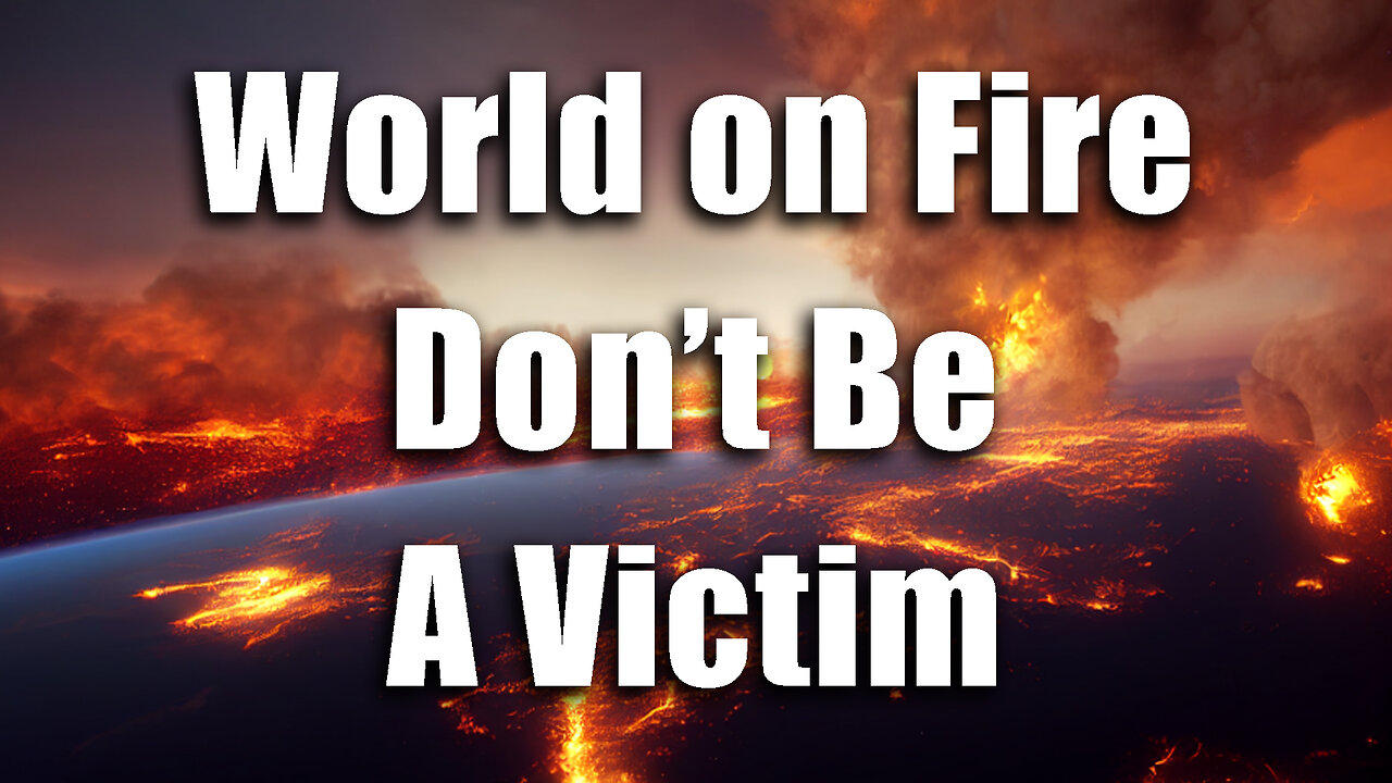 A World on Fire — But We Don't Have to Be Helpless Victims