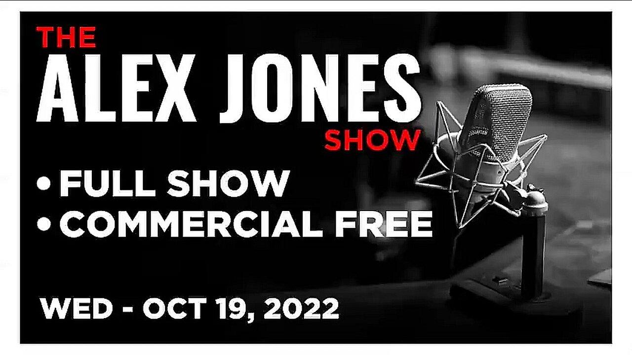 ALEX JONES Full Show 10_19_22  Wednesday