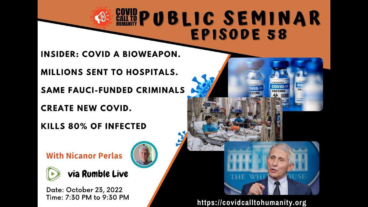 Episode 58: Insider: Covid a Bio Weapon. Millions Sent to Hospitals. Same Fauci-Funded Criminals Create New Covid. Kills 80% Of 