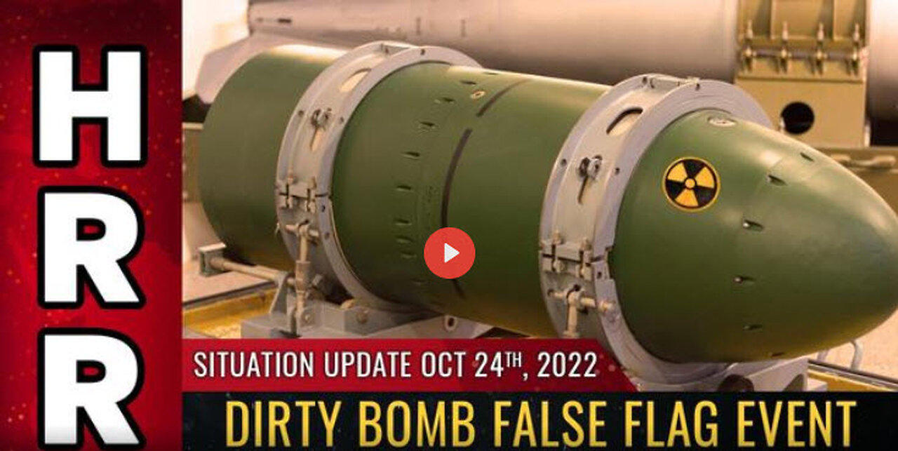 Situation Update, Oct 24, 2022 - Dirty bomb false flag event to IGNITE World War with Russia