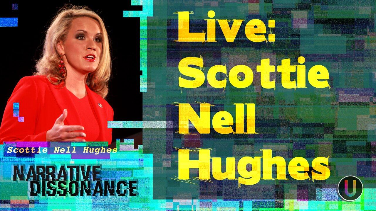 Live! [Narrative Dissonance] Special guest Scottie Nell Hughes