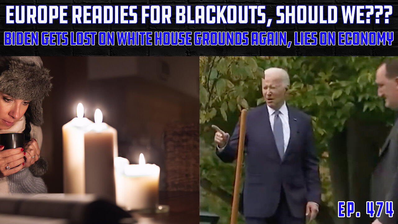 Europe Readies For Winter Blackouts, Is the U.S. Safe From Them? | Biden Gets Lost Again | Ep 474