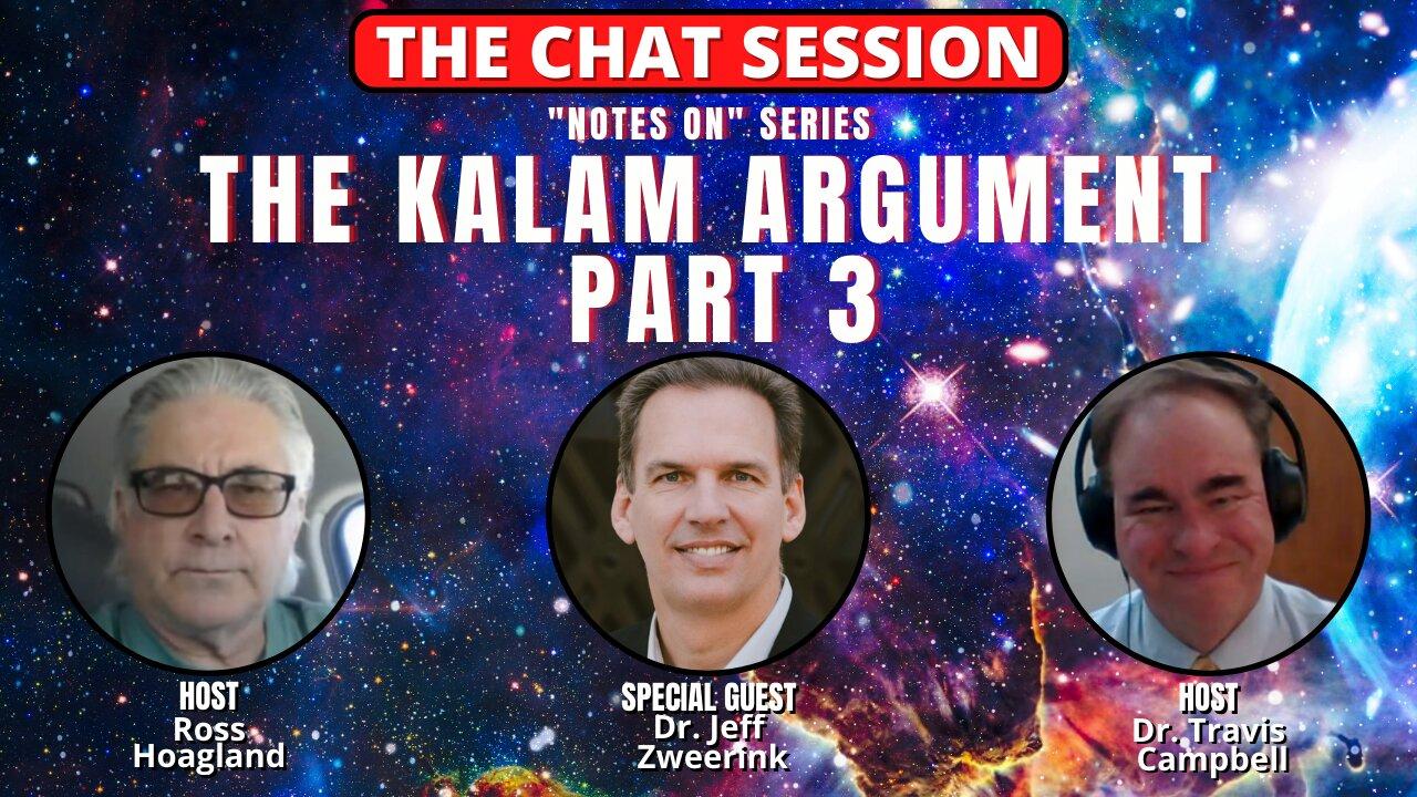 NOTES ON: THE KALAM ARGUMENT PT. 3 | THE CHAT SESSION
