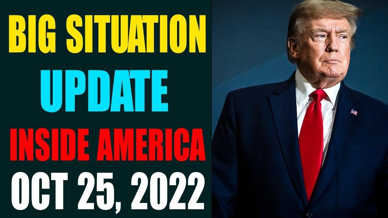 BIG SITUATION INSIDE EMERICA UPDATE OF TODAY'S OCT 25, 2022 - TRUMP NEWS