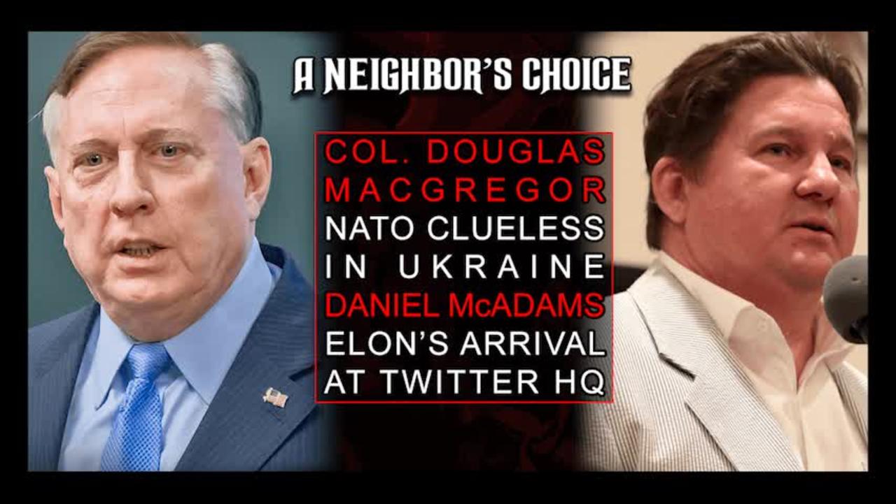 Col. Macgregor: NATO Clueless in Ukraine, Daniel McAdams on Elon's Arrival at Twitter HQ