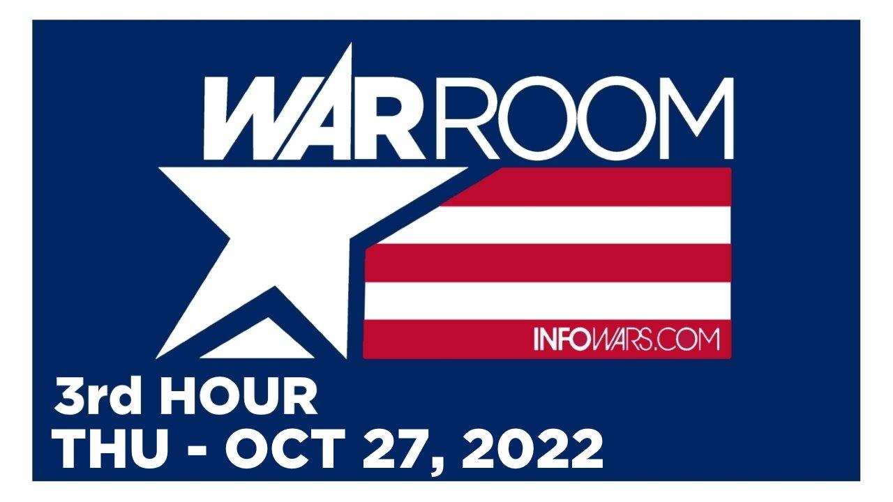 WAR ROOM [3 of 3] Thursday 10/27/22 • News, Calls, Reports & Analysis • Infowars