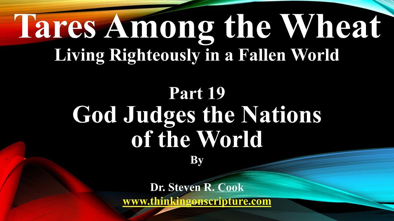 Tares Among the Wheat - Part 19 - God Judges the Nations of the World