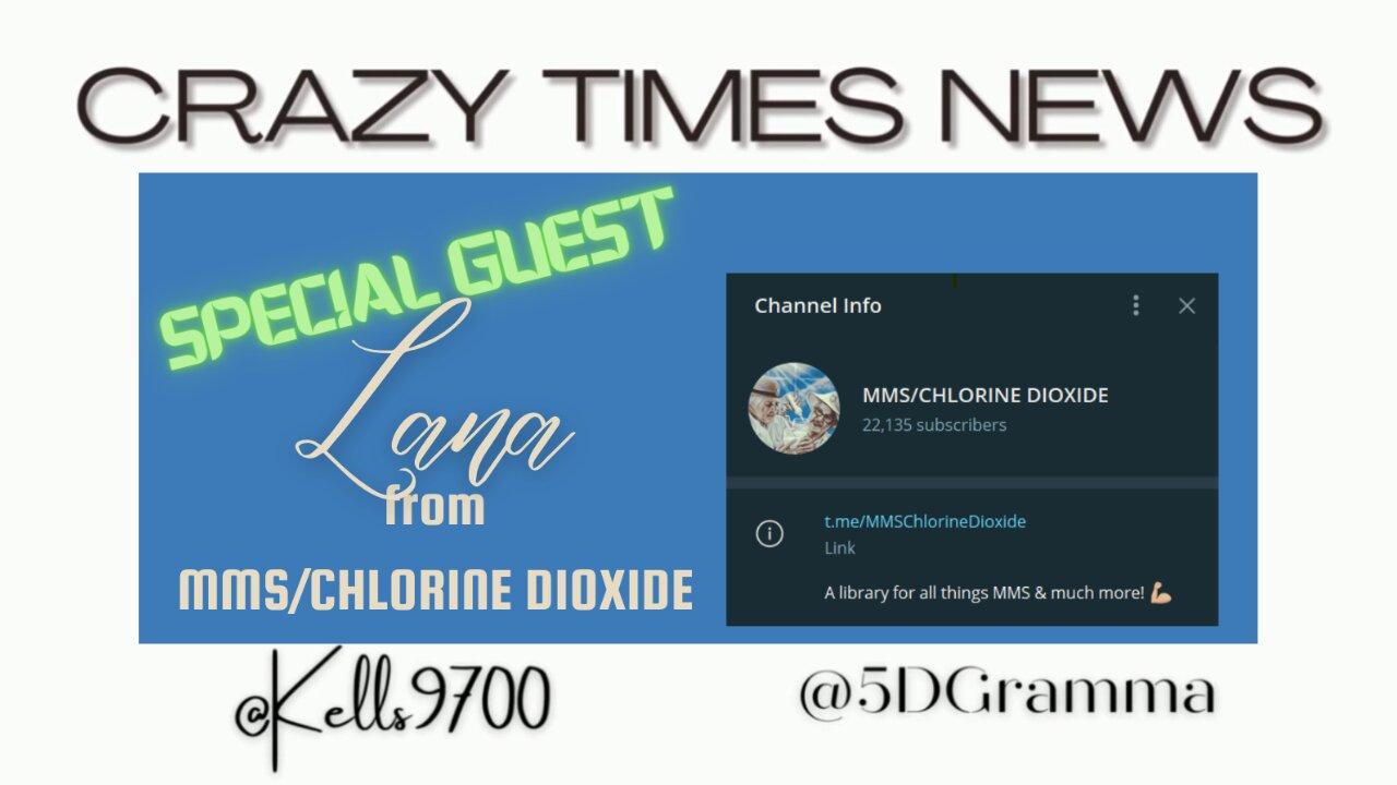 CRAZY TIMES NEWS with Special Guest Lana from MMS/CHLORINE DIOXIDE on Telegram