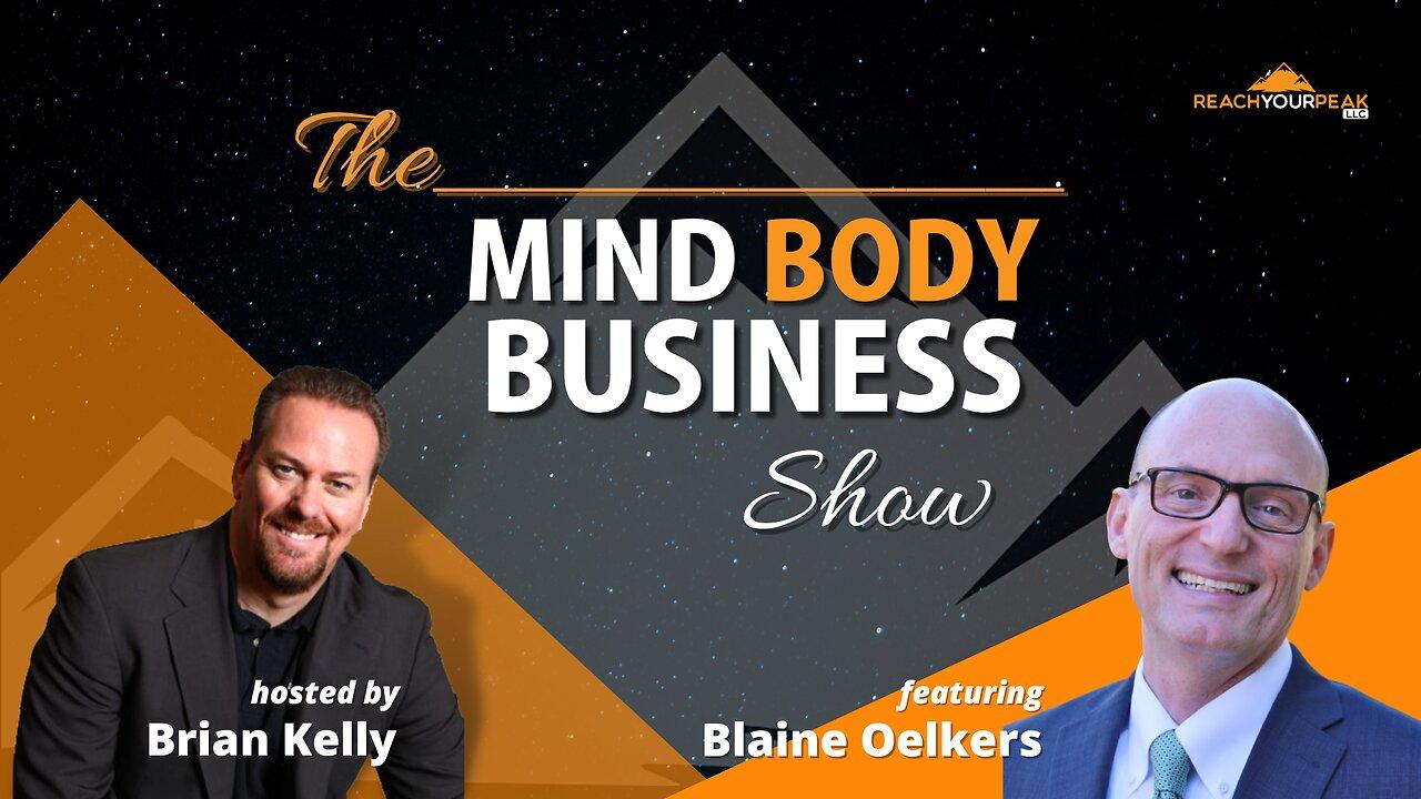 Guest Expert Blaine Oelkers on The Mind Body Business Show