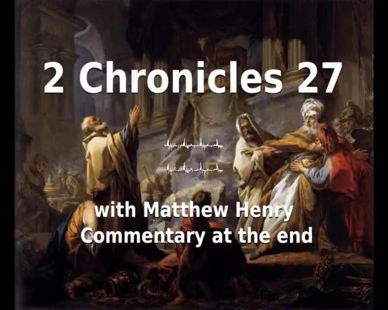 📖🕯 Holy Bible - 2 Chronicles 27 with Matthew Henry Commentary at the end.