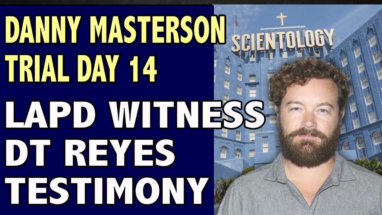 Danny Masterson Trial Day 14 - LAPD WITNESS DT REYES TAKES THE STAND