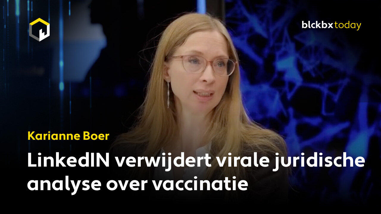 LinkedIN verwijdert virale juridische analyse over vaccinatie van Karianne Boer