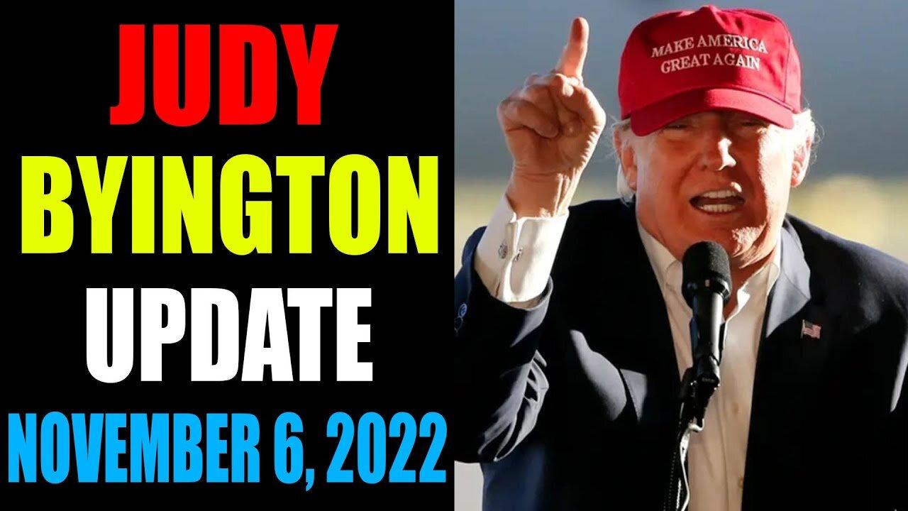 JUDY BYINGTON INTEL BIG UPDATE AS OF NOVEMBER 6, 2022 - TRUMP NEWS
