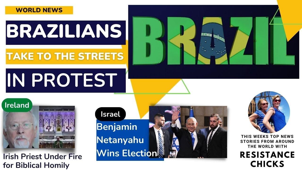 Brazilians Take To Streets In Protest; Irish Priest Under Fire; Netanyahu Wins 11/6/22