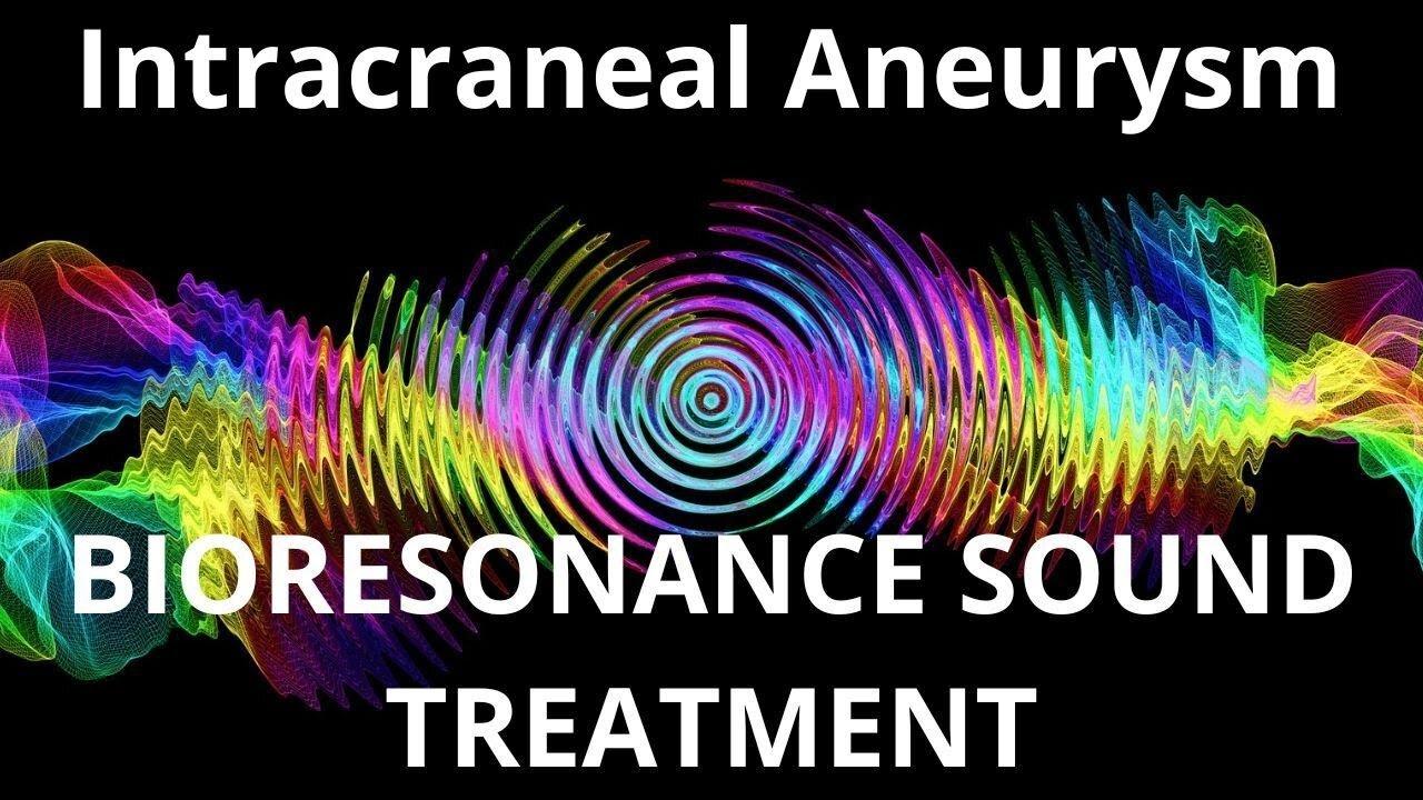 Intracraneal Aneurysm_Session of resonance therapy_BIORESONANCE SOUND THERAPY