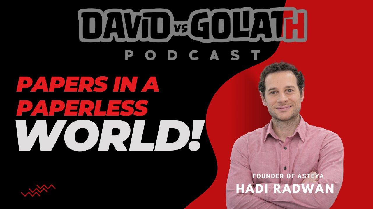 Papers in a Paperless World - e61 - Hadi Radwan - David Vs Goliath Podcast #businesspodcast