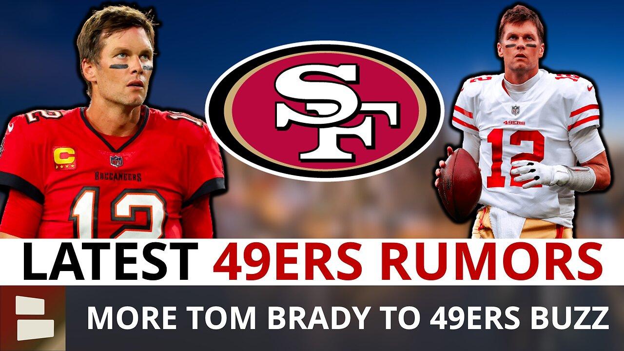49ers Rumors Are HOT: Tom Brady To 49ers ‘Checks A Lot Of Boxes’ Per NFL Insider Albert Breer | News