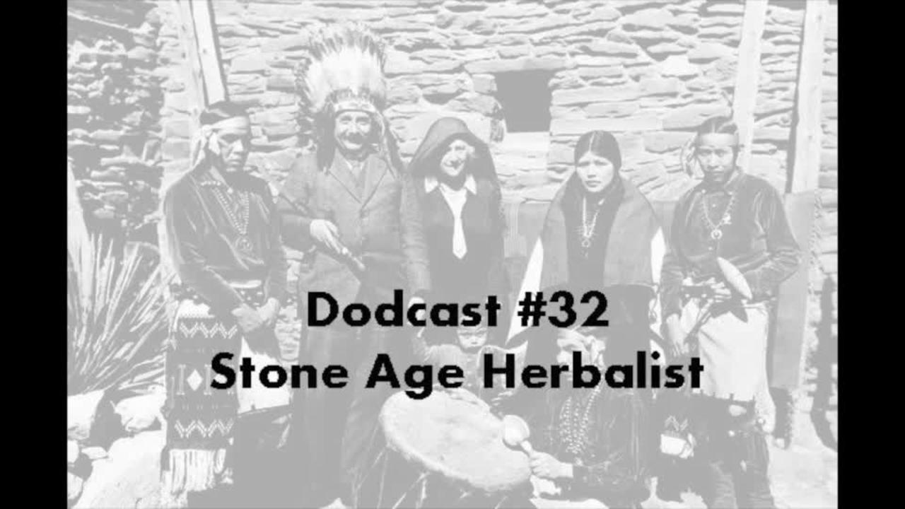 Dodcast #32: Stone Age Herbalist