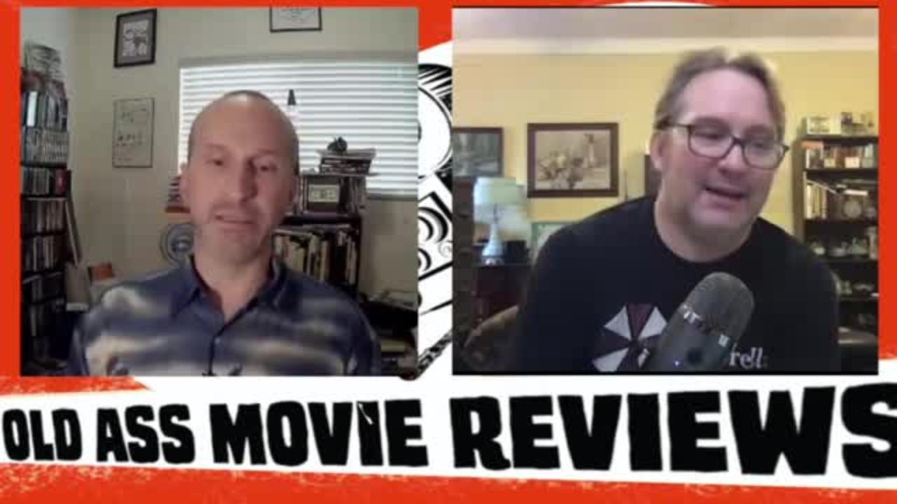 Old Ass Movie Reviews; Episode 29