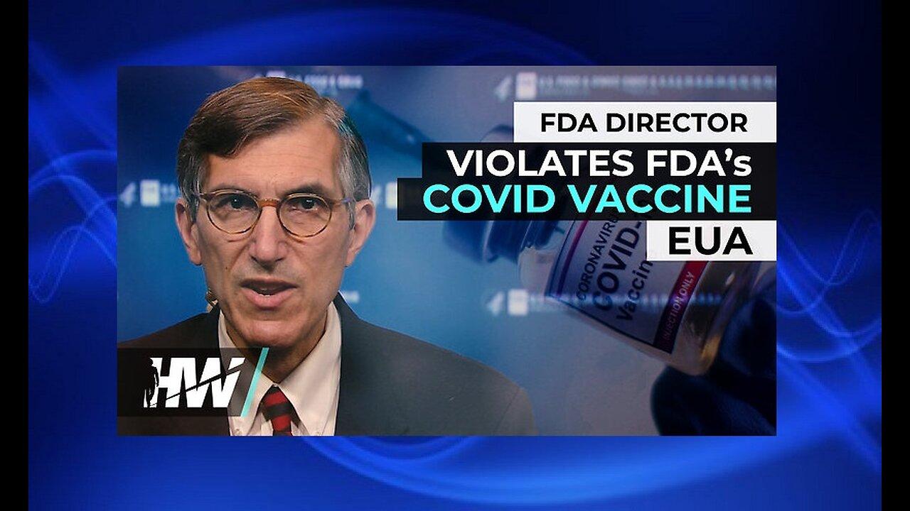FDA DIRECTOR VIOLATES FDA’S COVID VACCINE EUA