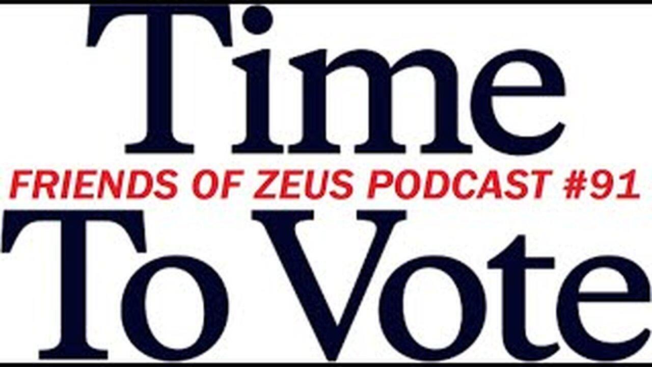 Time to Vote - FRIENDS OF ZEUS Podcast #91