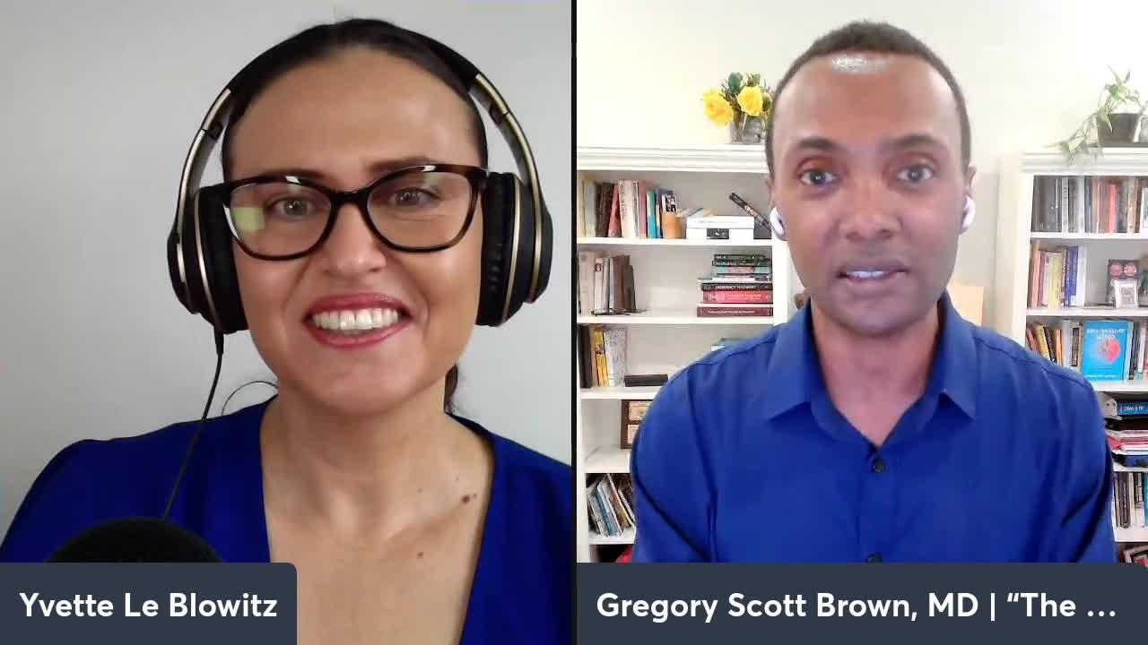 The Self-Healing Mind w/Dr Gregory Scott Brown, MD, Psychiatrist | Yvette Le Blowitz podcast mentalhealth