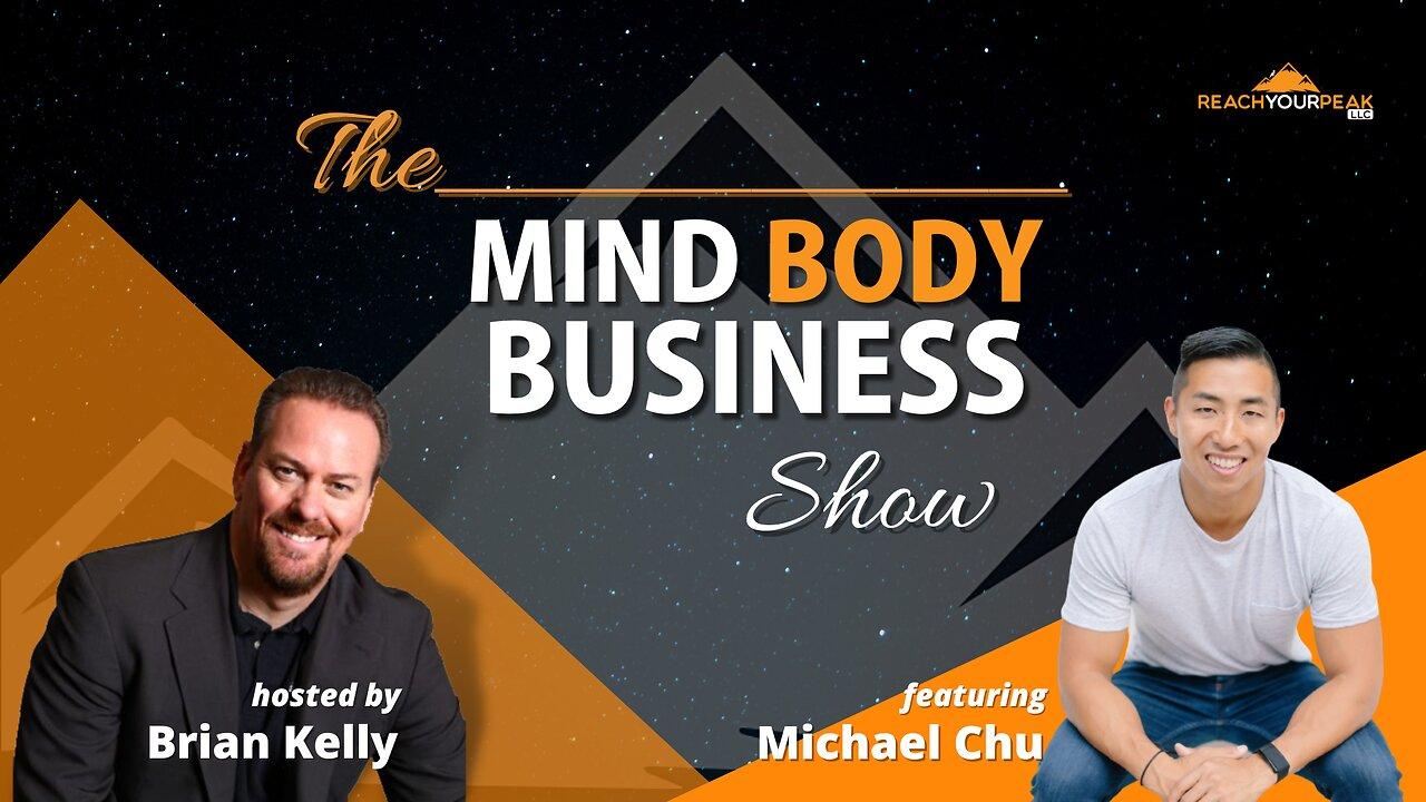 Special Guest Expert Michael Chu on The Mind Body Business Show