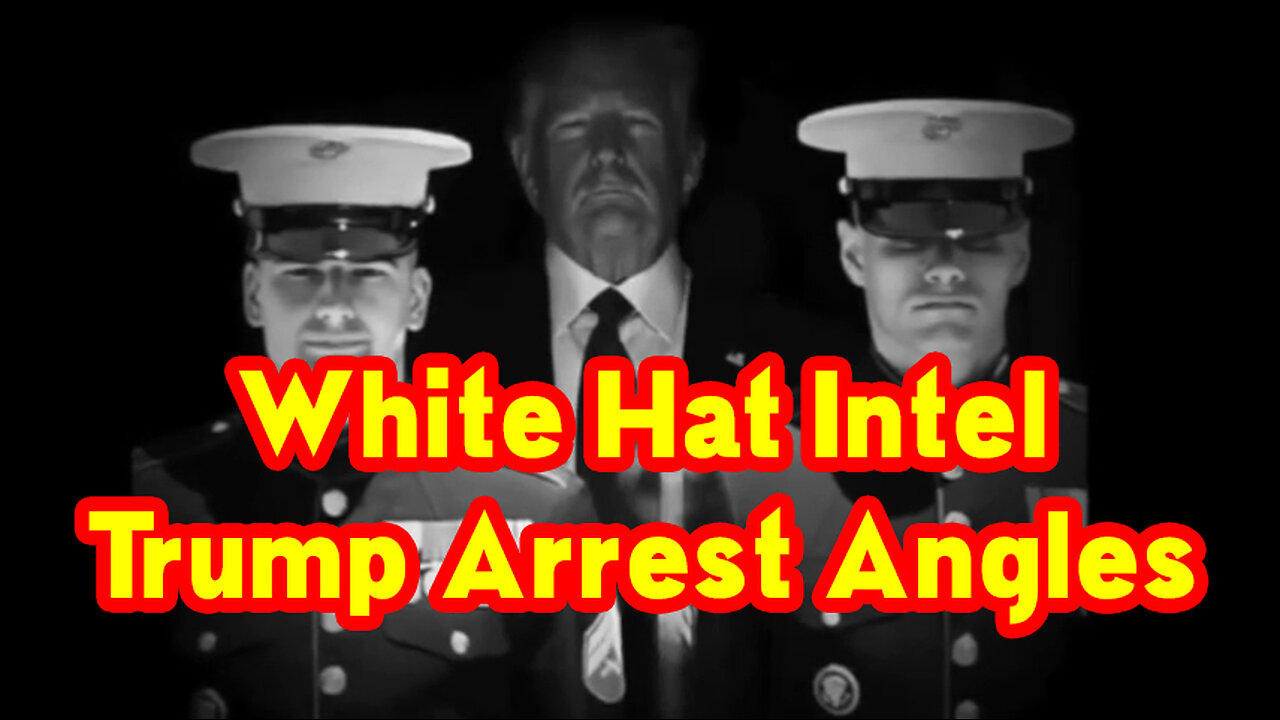 White Hat Intel: Trump Arrest Angles
