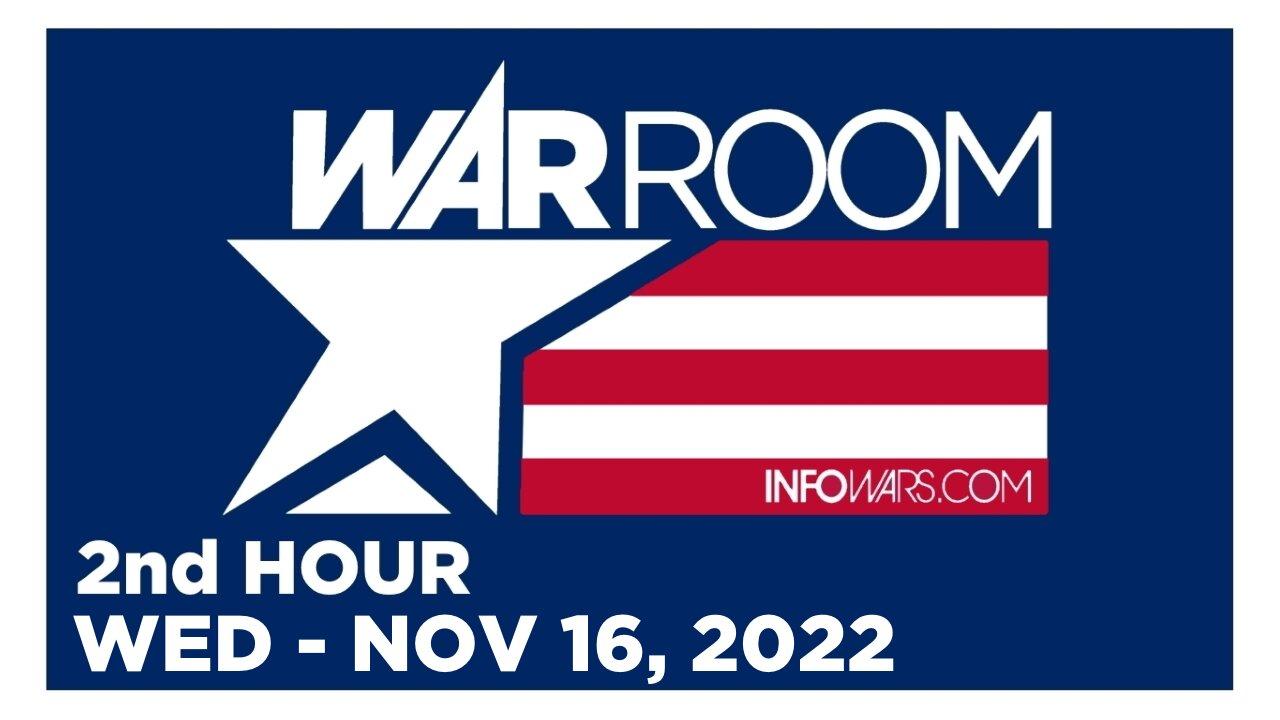 WAR ROOM [2 of 3] Wednesday 11/16/22 • News, Calls, Reports & Analysis • Infowars