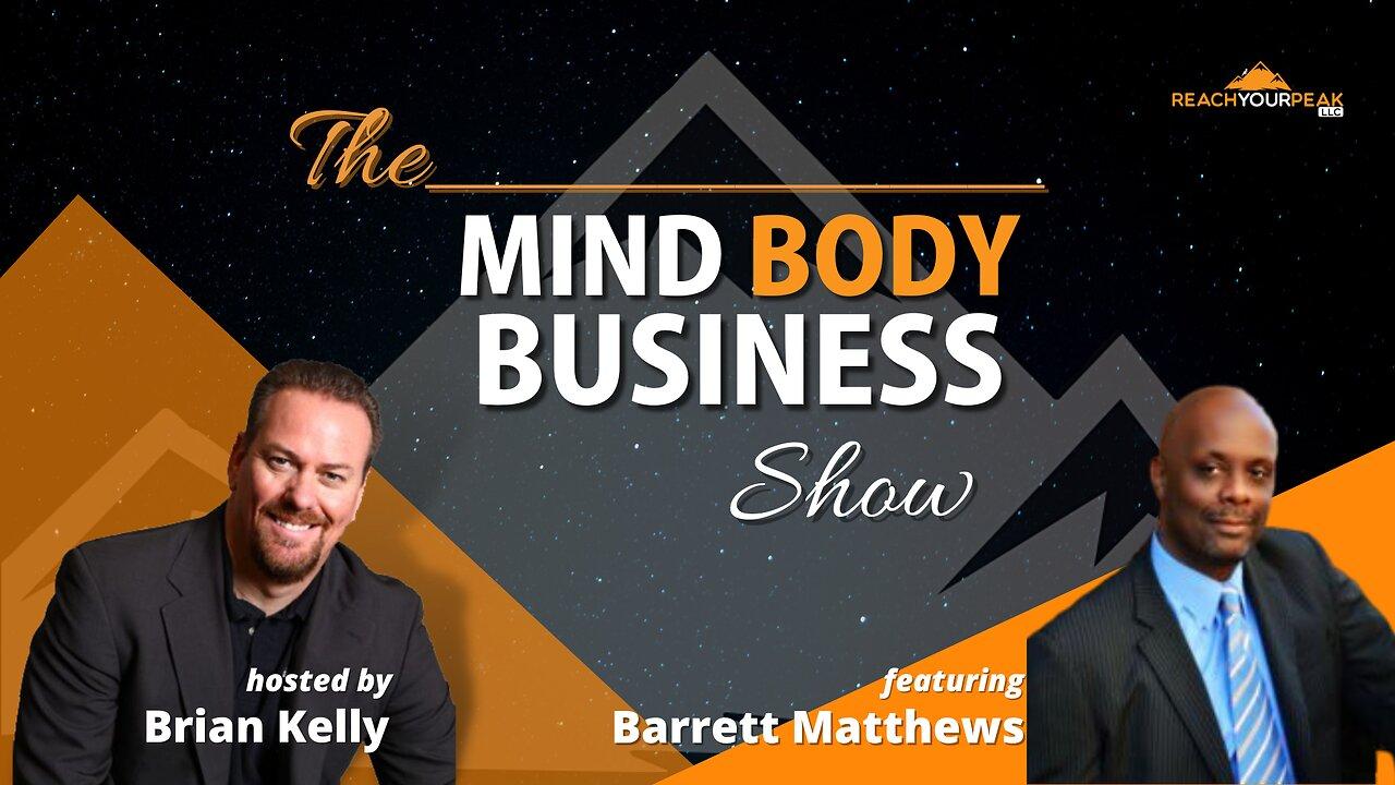 Special Guest Expert Barrett Matthews on The Mind Body Business Show