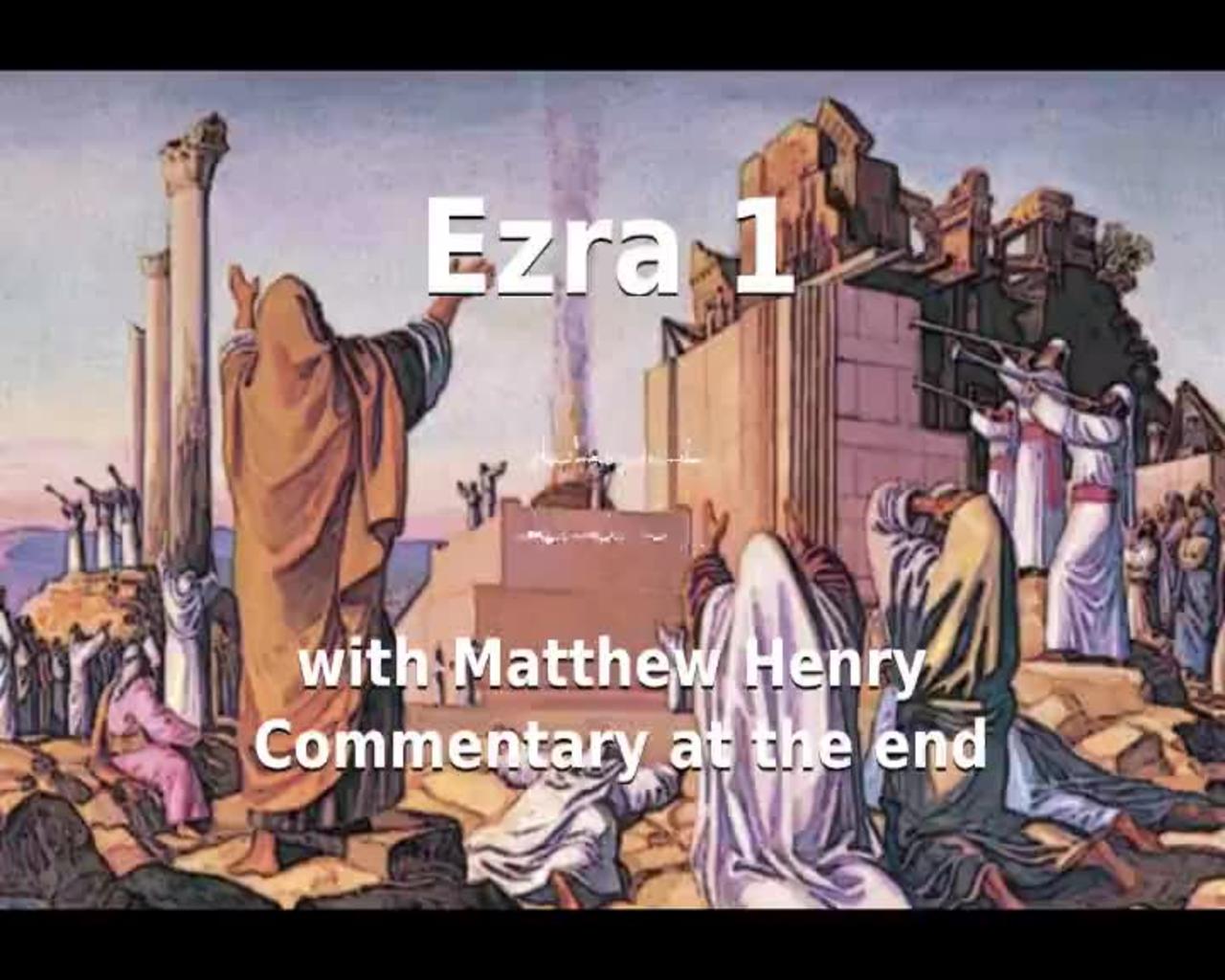 📖🕯 Holy Bible - Ezra 1 with Matthew Henry Commentary at the end.