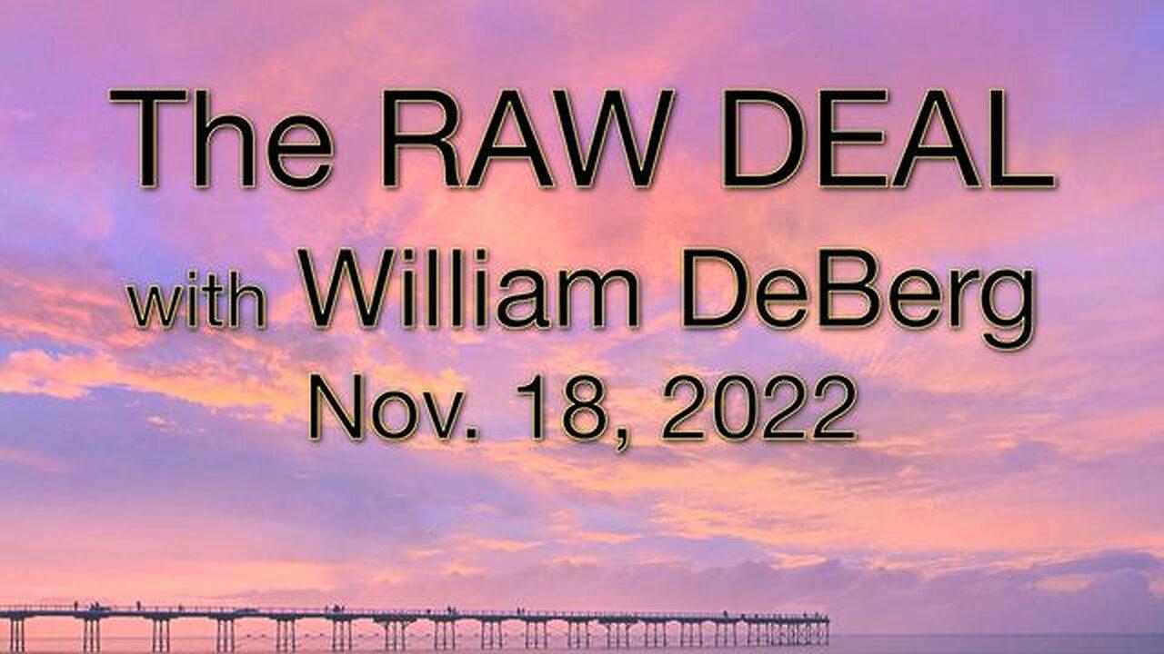 The Raw Deal (18 November 2022) with William DeBerg