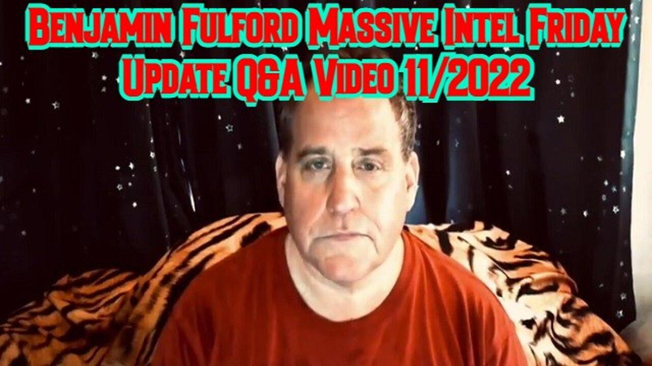 Benjamin Fulford Massive Intel Friday Update Q&A Video 11/2022