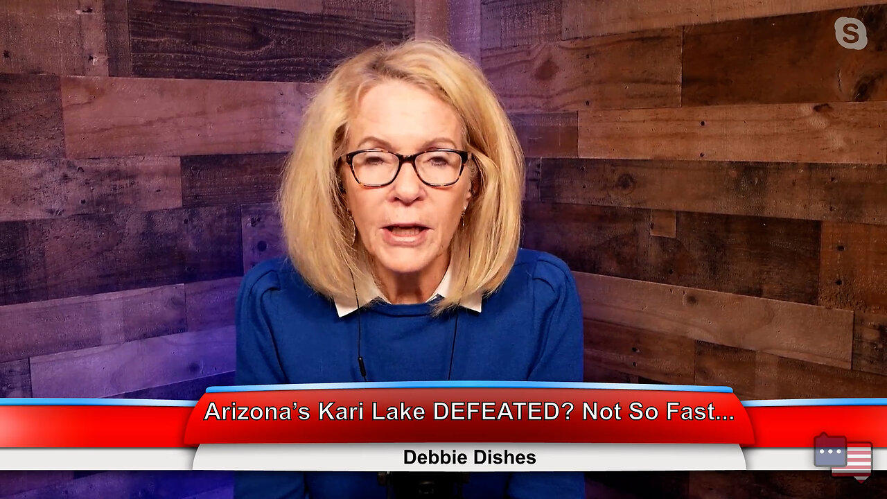 Arizona’s Kari Lake DEFEATED? Not So Fast | Debbie Dishes 11.15.22