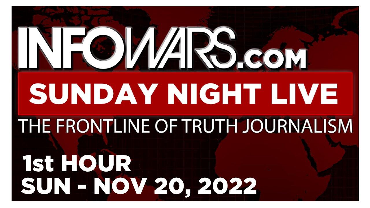 SUNDAY NIGHT LIVE [1 of 2] Sunday 11/20/22 • News, Calls, Reports & Analysis • Infowars