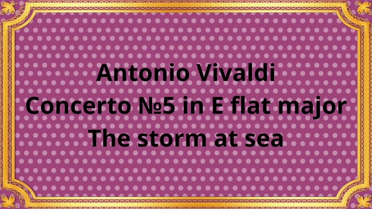 Antonio Vivaldi Concerto №5 in E flat major The storm at sea