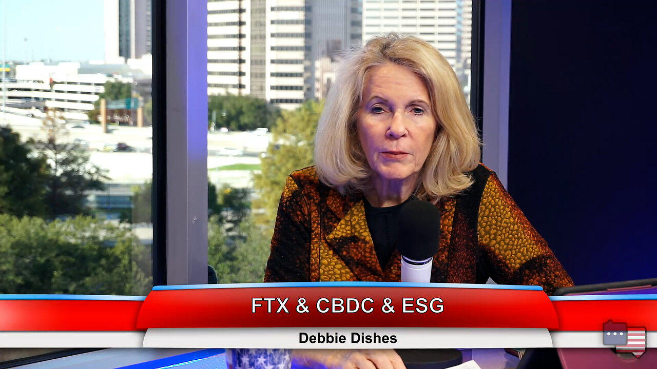 FTX & CBDC & ESG | Debbie Dishes 11.16.22