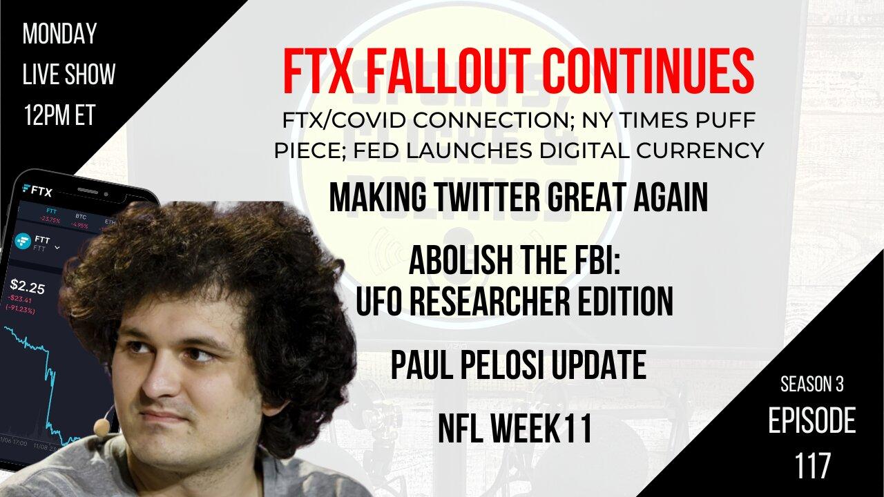 EP117: FTX Fallout, FTX & COVID, Making Twitter Great Again, WWIII Avoided, Paul Pelosi Update, NFL