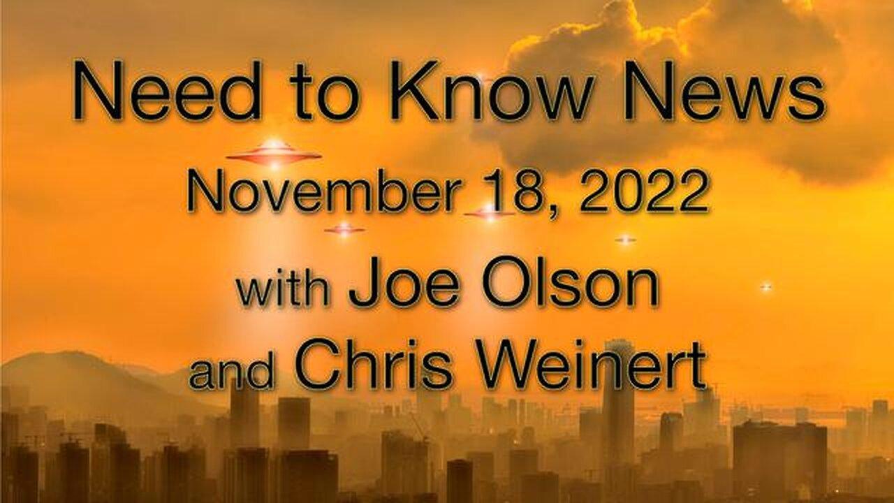 Need to Know News (18 November 2022) with Joe Olson and Chris Weinert
