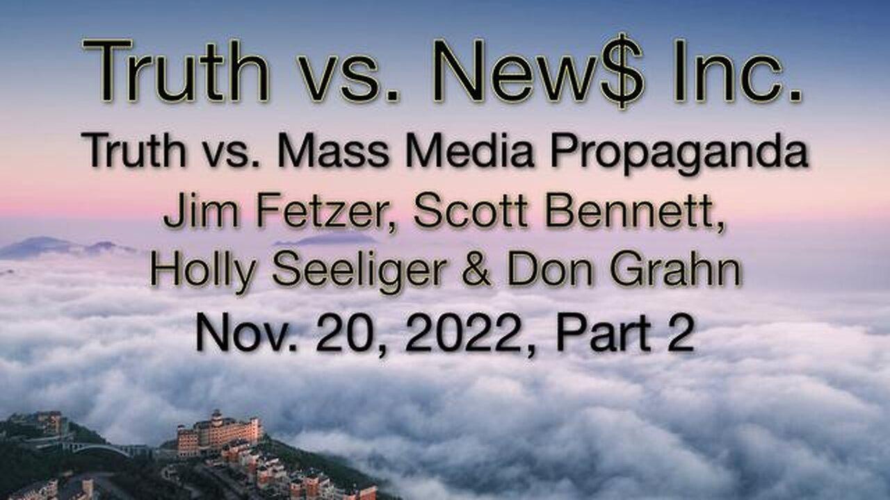 Truth vs. NEW$ Part 2 (20 November 2022) with Don Grahn, Scott Bennett, and Holly Seelinger