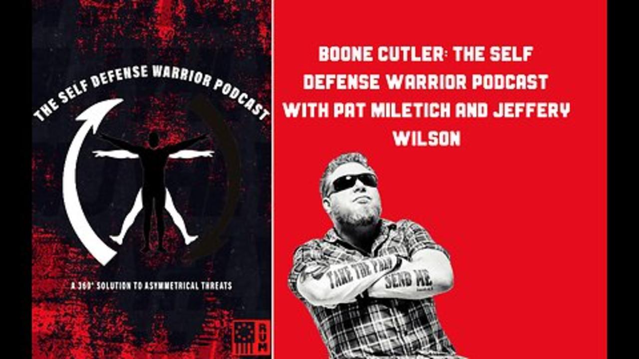 Boone Cutler: The Self Defense Warrior Podcast With Pat Miletich and Jeffery Wilson