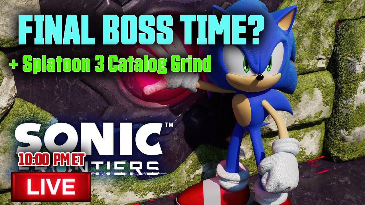 Sonic Frontiers - "Final Boss Time?" - Live Let's Play + Splatoon 3