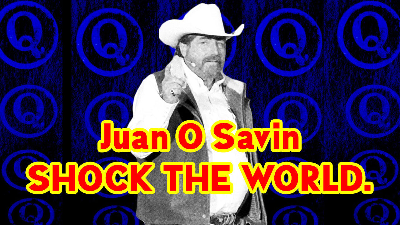 Juan O Savin "SHOCK THE WORLD." 11-23-22
